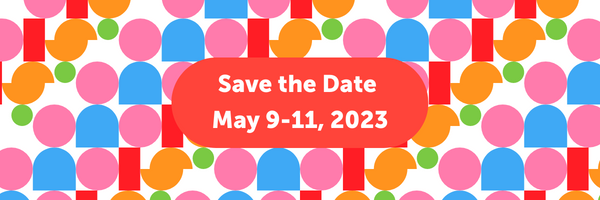 Save the date: May 9-11, 2023