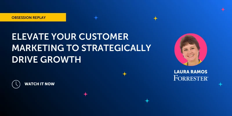 Elevate Your Customer Marketing To Strategically Drive Growth