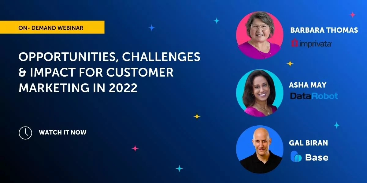 Opportunities, Challenges & Impact for Customer Marketing in 2022