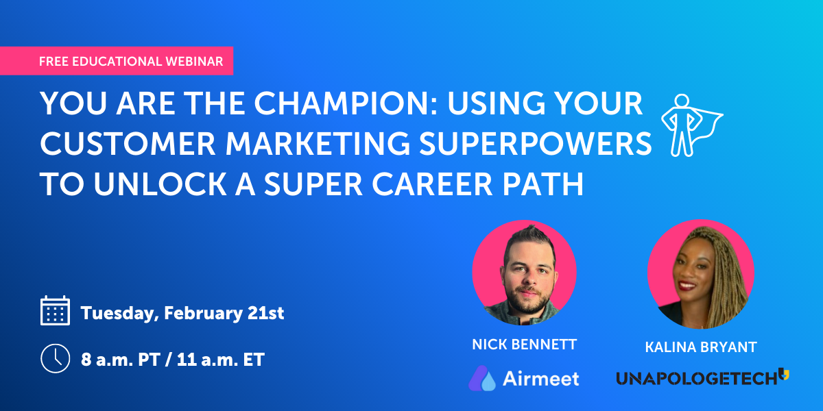 Using Your Customer Marketing Superpowers To Unlock a Super Career Path